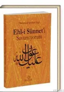 Ehl-i Sünnet'i Savunuyorum