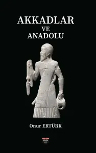 Akkadlar ve Anadolu
