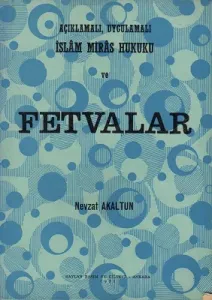 Açıklamalı, Uygulamalı İslam Miras Hukuku ve Fetvalar