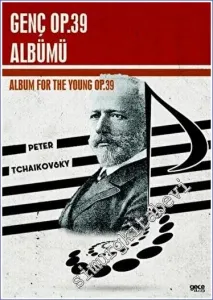 Peter Tchaikovsky Genç Op.39 Albümü = Peter Tchaikovsky Album For the Young op.39 -         2023