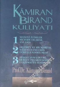 Kamıran Birand Külliyatı 1: Manevi İlimler Metodu Olarak Anlama 2- Dilthey ve Rickert'te Manevi İlimlerin Temellendirilmesi 3- Aydınlanma Devri Devlet Felsefesinin Tanzimatta Tesirleri -         1998