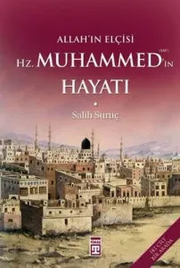 Allahın Elçisi Hazreti Muhammedin (S.A.V.) Hayatı