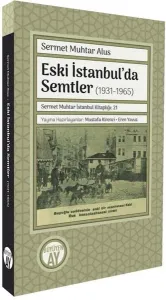 Eski İstanbul’da Semtler (1931-1965);Sermet Muhtar İstanbul Kitaplığı 21