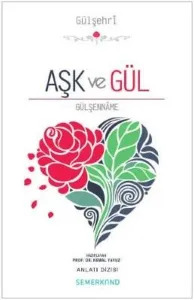 Aşk ve Gül; Gülşenname