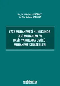 Ceza Muhakemesi Hukukunda Seri Muhakeme ve Basit Yargılama Usulü Muhakeme Stratejileri