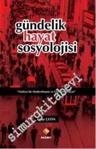 Gündelik Hayat Sosyolojisi: Türkiye'de Modernleşme ve Gündelik Hayat -