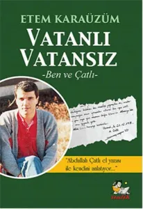 Vatanlı Vatansız; Ben ve Çatlı