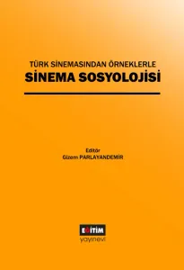 Türk Sinemasından Örneklerle Sinema Sosyolojisi (E-Kitap)