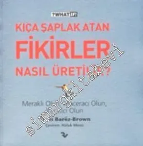 Kıça Şaplak Atan Fikirler Nasıl Üretilir? -