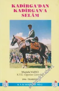 Kadirda'dan Kadirgan'a Selam: Mahalli Kültür Dünyamız 1 - Orta Asya Türk Kültür, Folklor, San'at ve Turizminin Trabzon'daki İzleri, Uzantıları ve Örnekleri -        1996