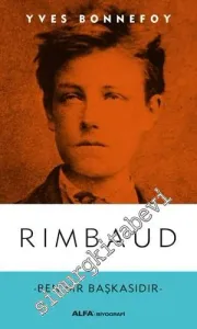 Rimbaud: Ben Bir Başkasıdır -