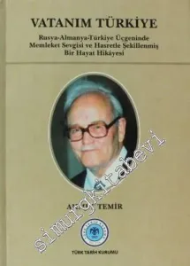 Vatanım Türkiye: Rusya - Almanya - Türkiye Üçgeninde Memleket Sevgisi ve Hasretle Şekillenmiş Bir Hayat Hikayesi CİLTLİ -         2011