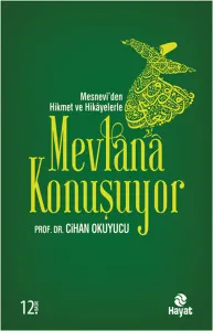 Mevlânâ Konuşuyor; Mesnevi'den Hikmet ve Hikâyelerle