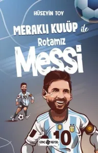 Meraklı Kulüp ile  Rotamız MESSİ