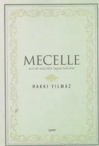 Mecelle;Kur'an Işığında Yaşam İlkeleri