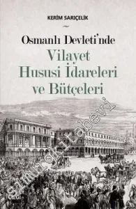 Osmanlı Devleti'nde Vilayet Hususi İdareleri ve Bütçeleri -         2019