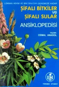 Şifalı Bitkiler ve Şifalı Sular Ansiklopedisi; Lokman Hekim ve İbni Sina'dan Günümüze Kadar
