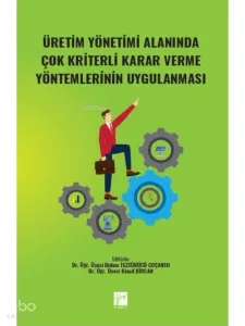Üretim Yönetimi Alanında Çok Kriterli Karar Verme