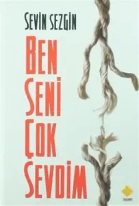 Ben Seni Çok Sevdim