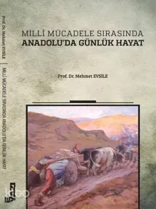 Millî Mücadele Sırasında Anadolu'da Günlük Hayat