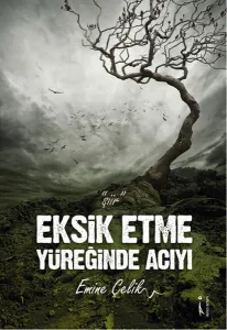 Eksik Etme Yüreğinde Acıyı