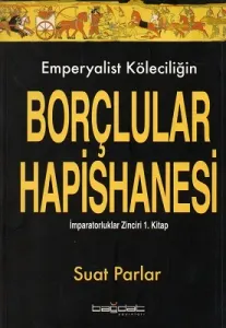Emperyalist Köleciliğin Borçlular Hapisanesi İmparatorluklar Zinciri 1. Kitap
