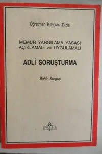 Memur Yargılama Yasası Açıklamalı Ve Uygulamalı Adli Soruşturma