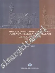 Amerikan Protestan Misyonerlerinin Bursa'da Teşkilatlanmaları ve Faaliyetleri 1834 - 1928  CİLTLİ -        2016