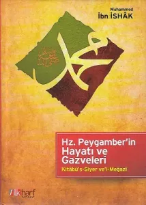 Hz.Peygamber'in Hayatı ve Gazveleri Kitabü's-Siyer ve'l-Megazi