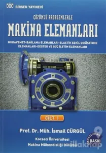 Makina Elemanları ve Çözümlü Problemleri Cilt:1