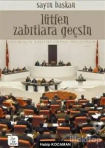 Sayın Başkan Lütfen Zabıtlara Geçsin