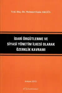 İdari Örgütlenme ve Siyasi Yönetim İlkesi Olarak Özerklik Kavramı