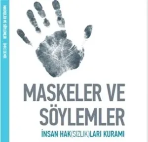 Maskeler ve Söylemler; İnsan Haksızlıkları Üzerine