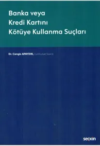 Banka veya Kredi Kartını Kötüye Kullanma Suçları