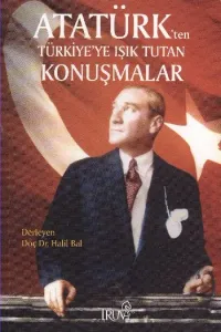 Atatürk'ten Türkiye'ye Işık Tutan Konuşmalar