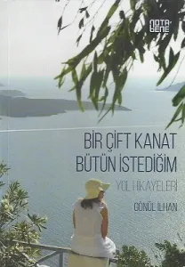 Bir Çift Kanat Bütün İstediğim Yol Hikayeleri