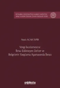 Vergi İncelemesine İbraz Edilmeyen Defter ve Belgelerin Yargılama Aşamasında İbrazı
