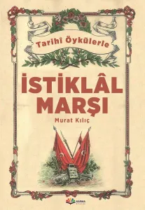 Gerçek Öykülerle İstiklal Marşı