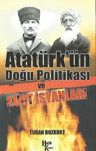 Atatürk’ün Doğu Politikası Ve Kürt İsyanları