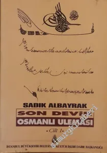Son Devir Osmanlı Uleması: İlmiye Ricalinin Teracim-i Ahvâli Cilt 1 -