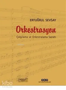 Orkestrasyon; Çalgılama ve Orkestralama Sanatı