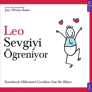 Leo Sevgiyi Öğreniyor; Kusurlarıyla Mükemmel Çocuklara Dair Bir Hikaye