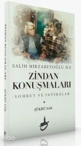 Salih Mirzabeyoğlu İle Zindan Konuşmaları;-Sohbet ve İntibâlar-