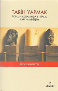 Tarih Yapmak; Toplum Kuramında Etkinlik Yapı ve Değişim