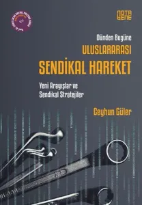 Dünden Bugüne Uluslararası Sendikal Hareket; Yeni Arayışlar ve Sendikal Stratejiler