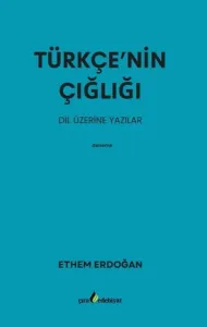 Türkçe’nin Çığlığı; Dil Üzerine Yazılar