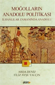 Moğolların Anadolu Politikası İlhanlılar Zamanında Anadolu