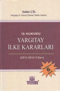 İş Hukuku Yargıtay İlke Kararları ( 2013- 2014 Yılları )
