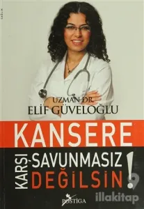 Kansere Karşı Savunmasız Değilsin!