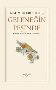 Geleneğin Peşinde - Bir Din Felsefesi Olarak Tasavvuf